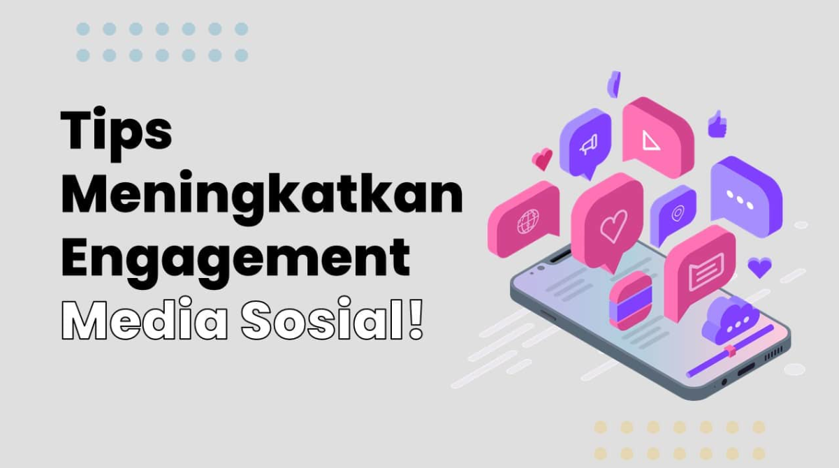 Tips Meningkatkan Engagement di Media Sosial